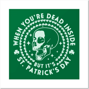 When You're Dead Inside but it's Saint Patrick's Day Skull Posters and Art